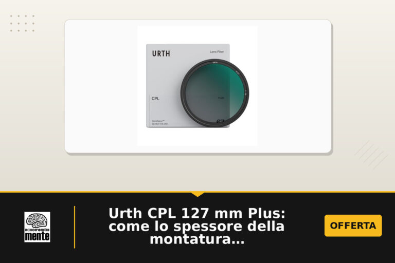 Urth CPL 127 mm Plus: come lo spessore della montatura riduce la vignettatura e migliora i colori
