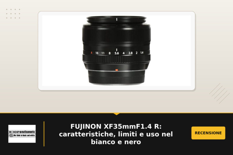 FUJINON XF35mmF1.4 R: caratteristiche, limiti e uso nel bianco e nero