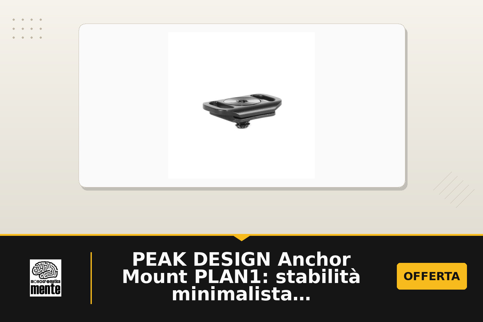 PEAK DESIGN Anchor Mount PLAN1: stabilità minimalista e accessorio dedicato per immagini