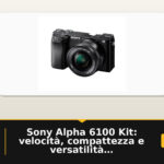 Sony Alpha 6100 Kit: velocità, compattezza e versatilità per il giorno a giorno