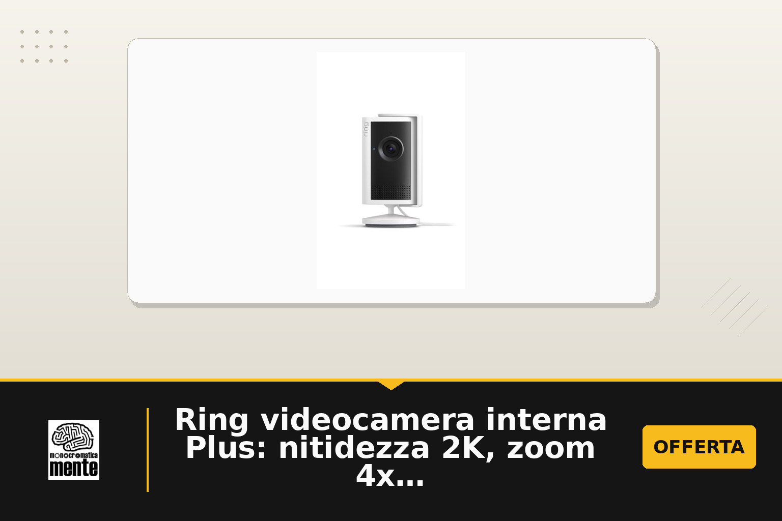 Ring videocamera interna Plus: nitidezza 2K, zoom 4x e privacy controllata in casa