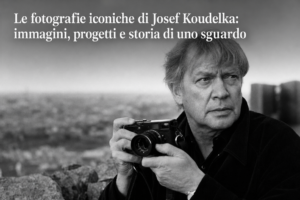Le fotografie iconiche di Josef Koudelka: immagini, progetti e storia di uno sguardo