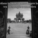 Vientiane in bianco e nero: leggere la città tra luce, soglie e atmosfera